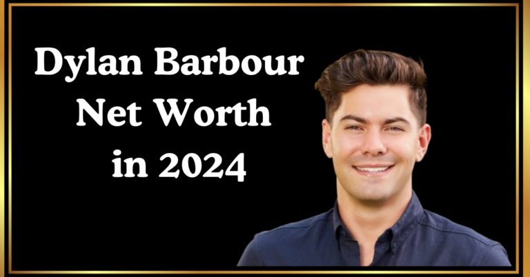 Dylan Barbour Net Worth