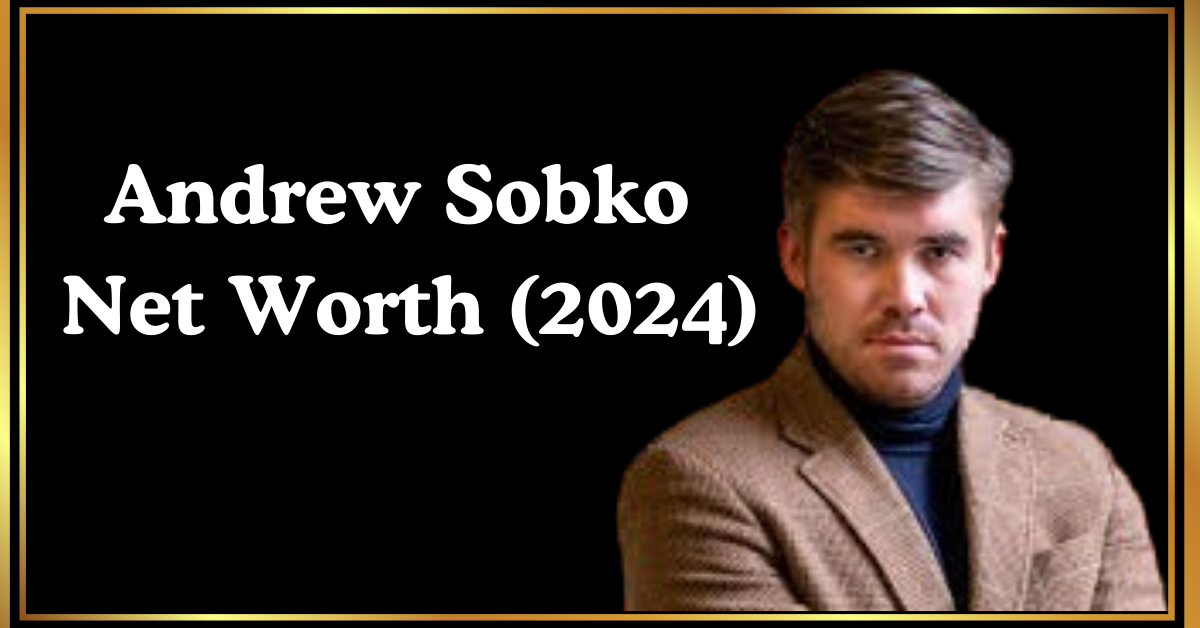 Andrew Sobko Net Worth