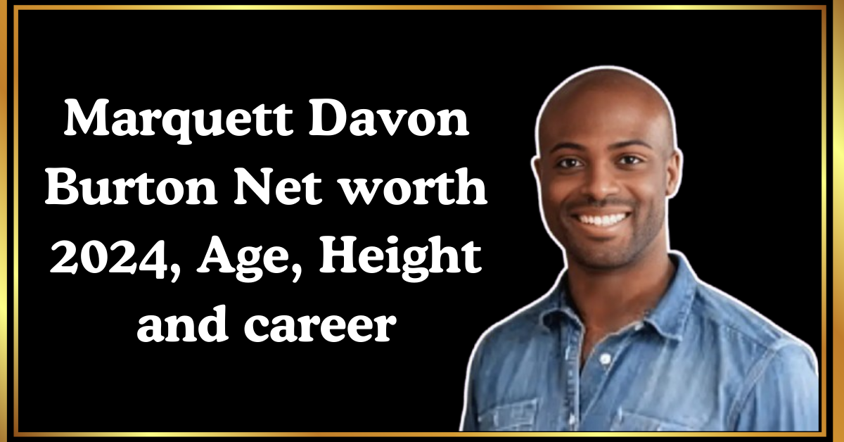 Marquett Davon Burton Net worth