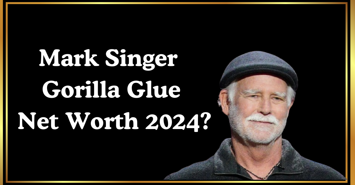 Mark Singer Gorilla Glue Net Worth